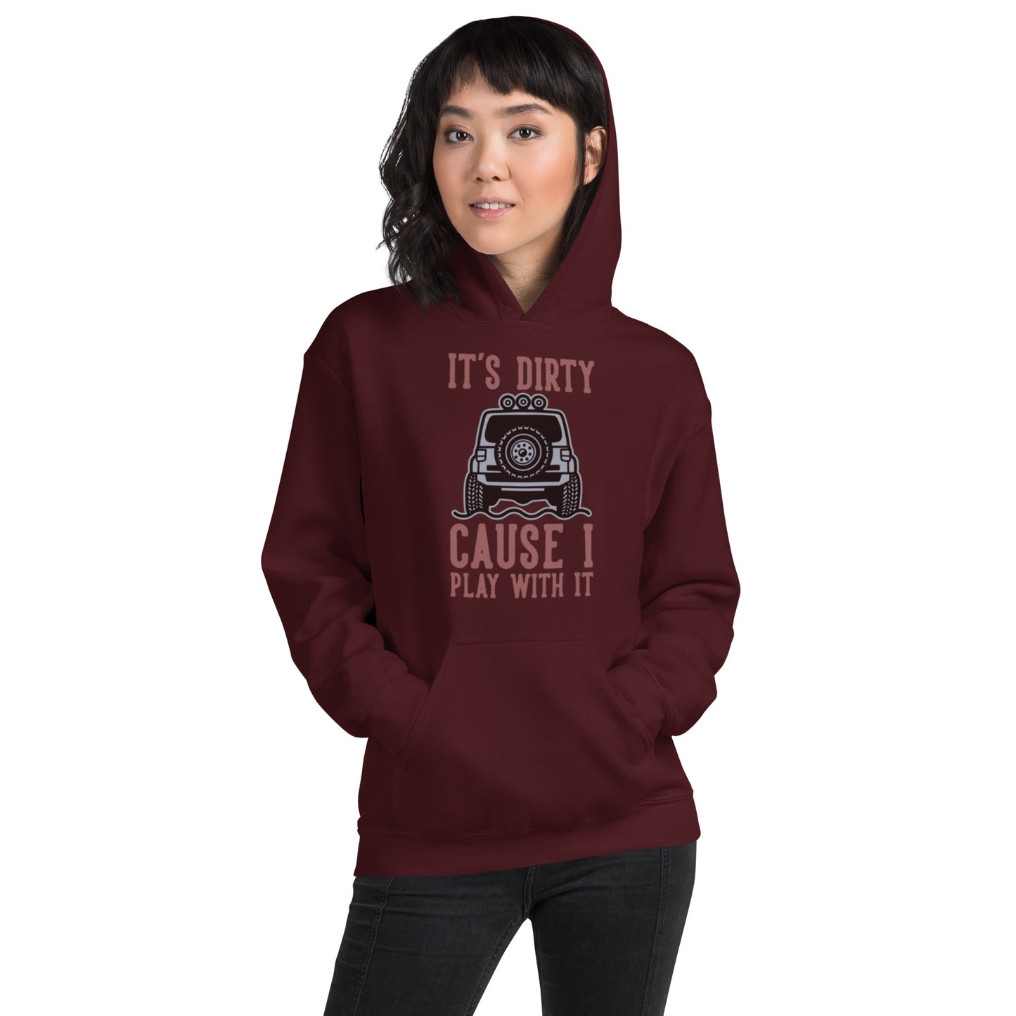 It's Dirty, Cause I Play With It Unisex Hoodie