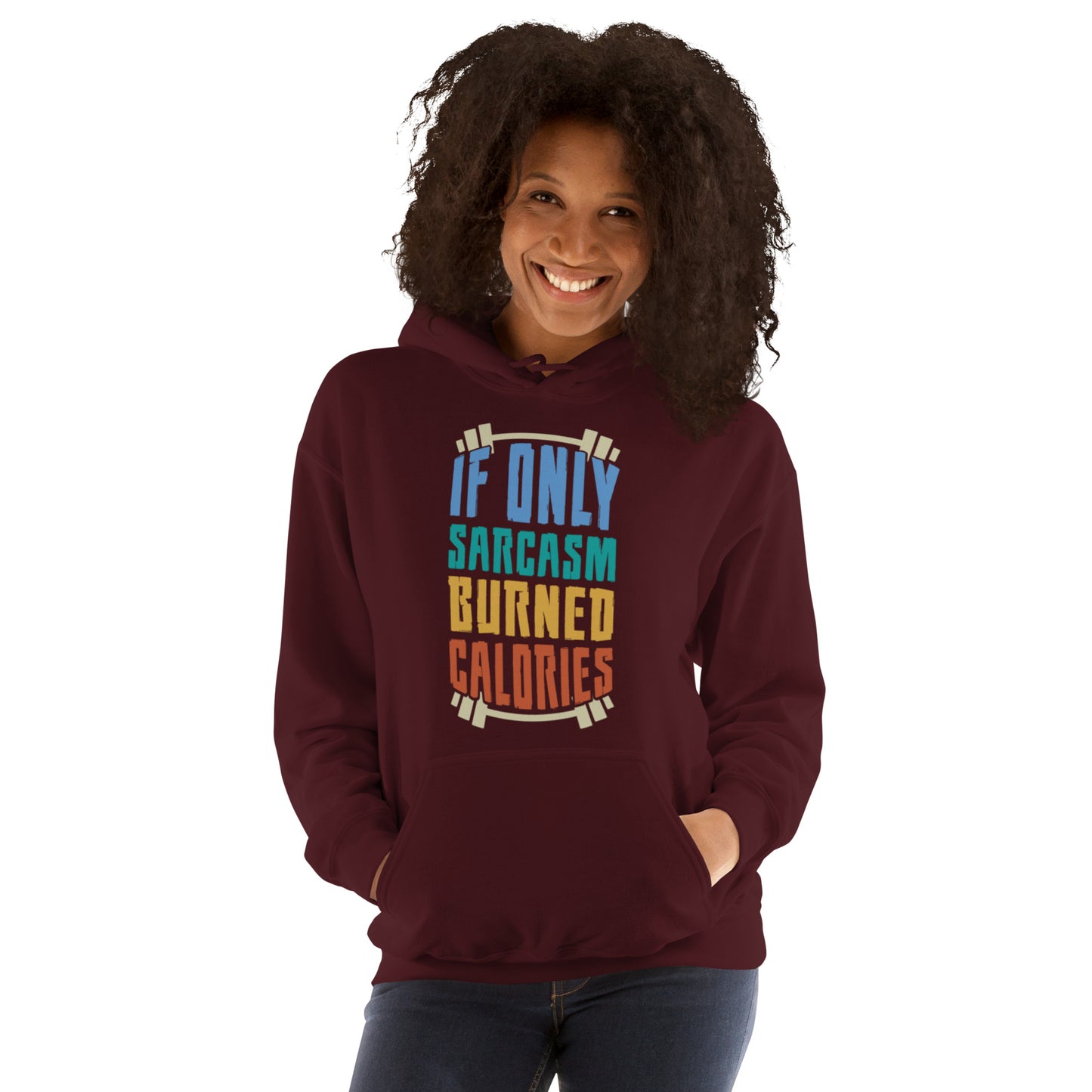 If Only Sarcasm Burned Calories Unisex Hoodie