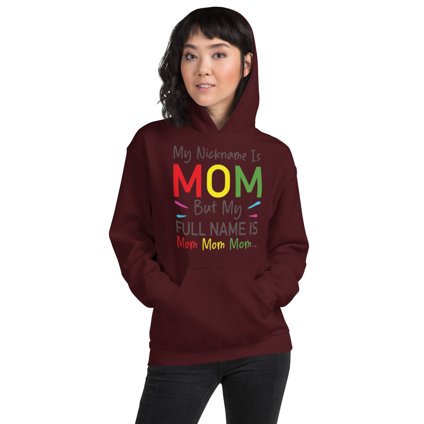 My Nickname is MOM But My Full Name is Mom Mom Mom Unisex Hoodie