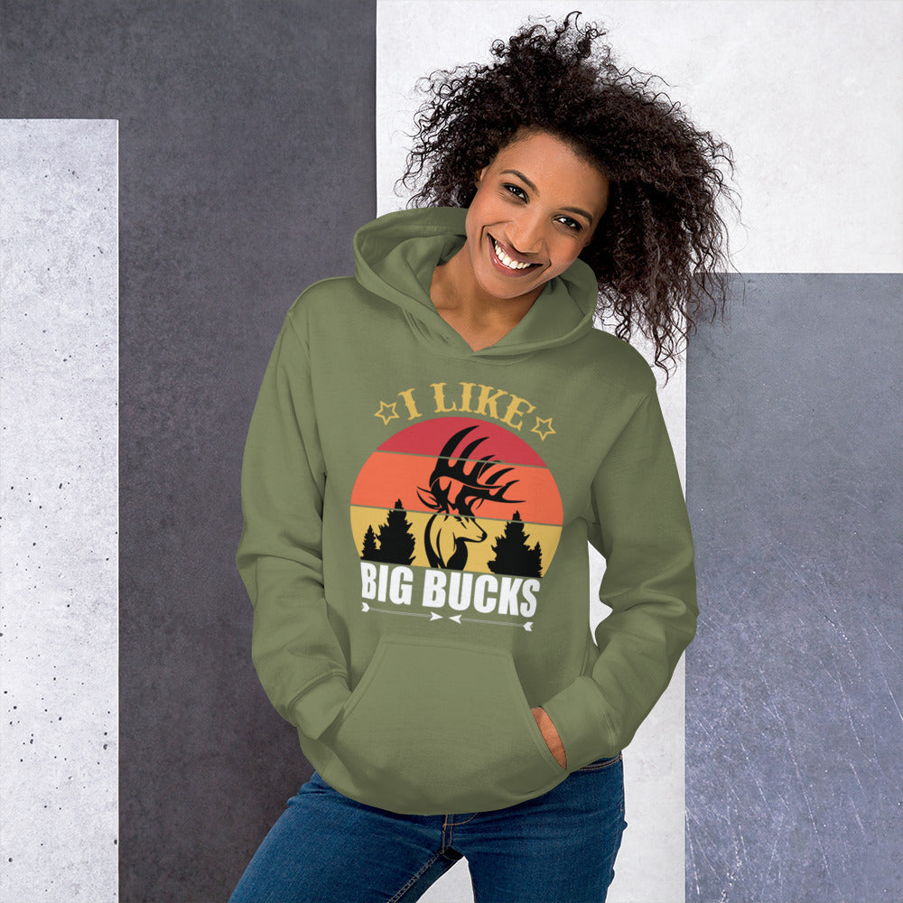 I Like Big Bucks Unisex Hoodie