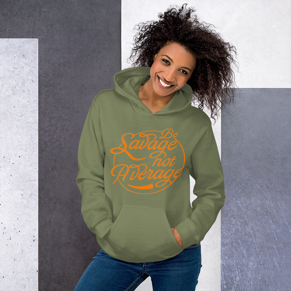 Be Savage Not Average Unisex Hoodie