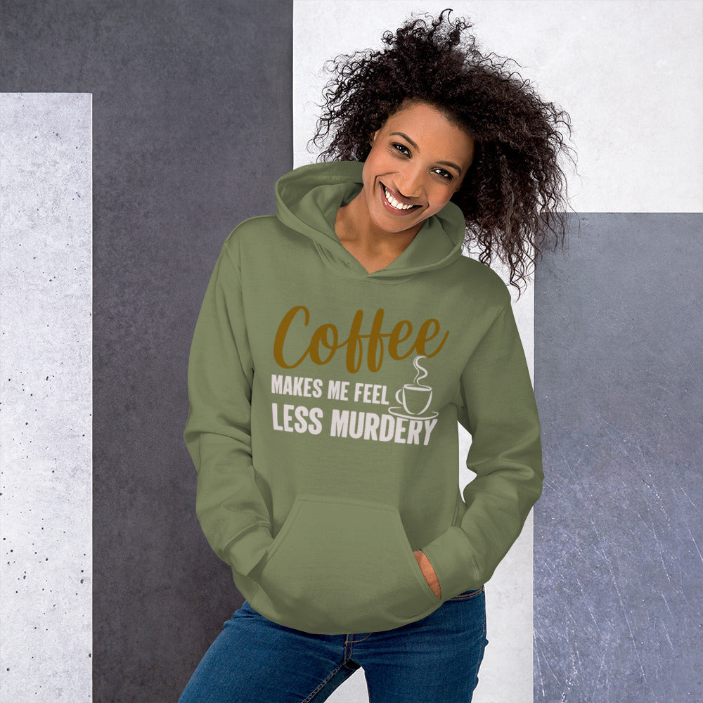 Coffee Makes Me Feel Less Murdery Unisex Hoodie