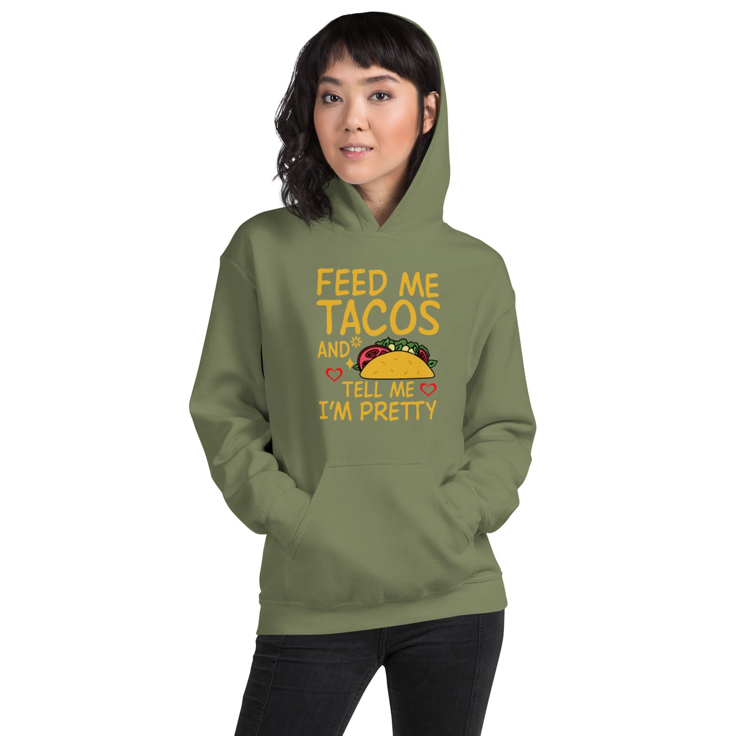 Feed Me Tacos and Tell Me I'm Pretty Unisex Hoodie