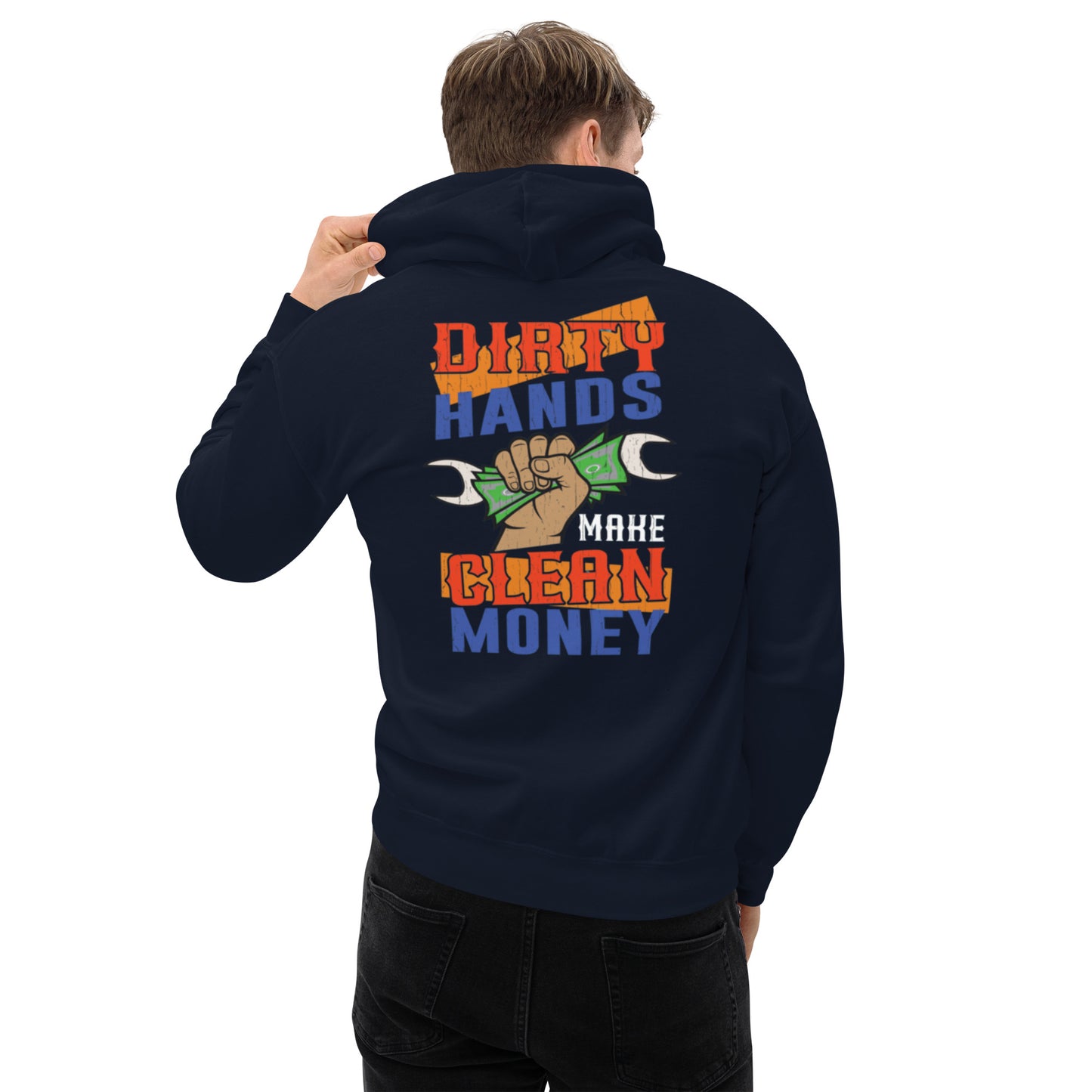Dirty Hands Make Clean Money Unisex Hoodie
