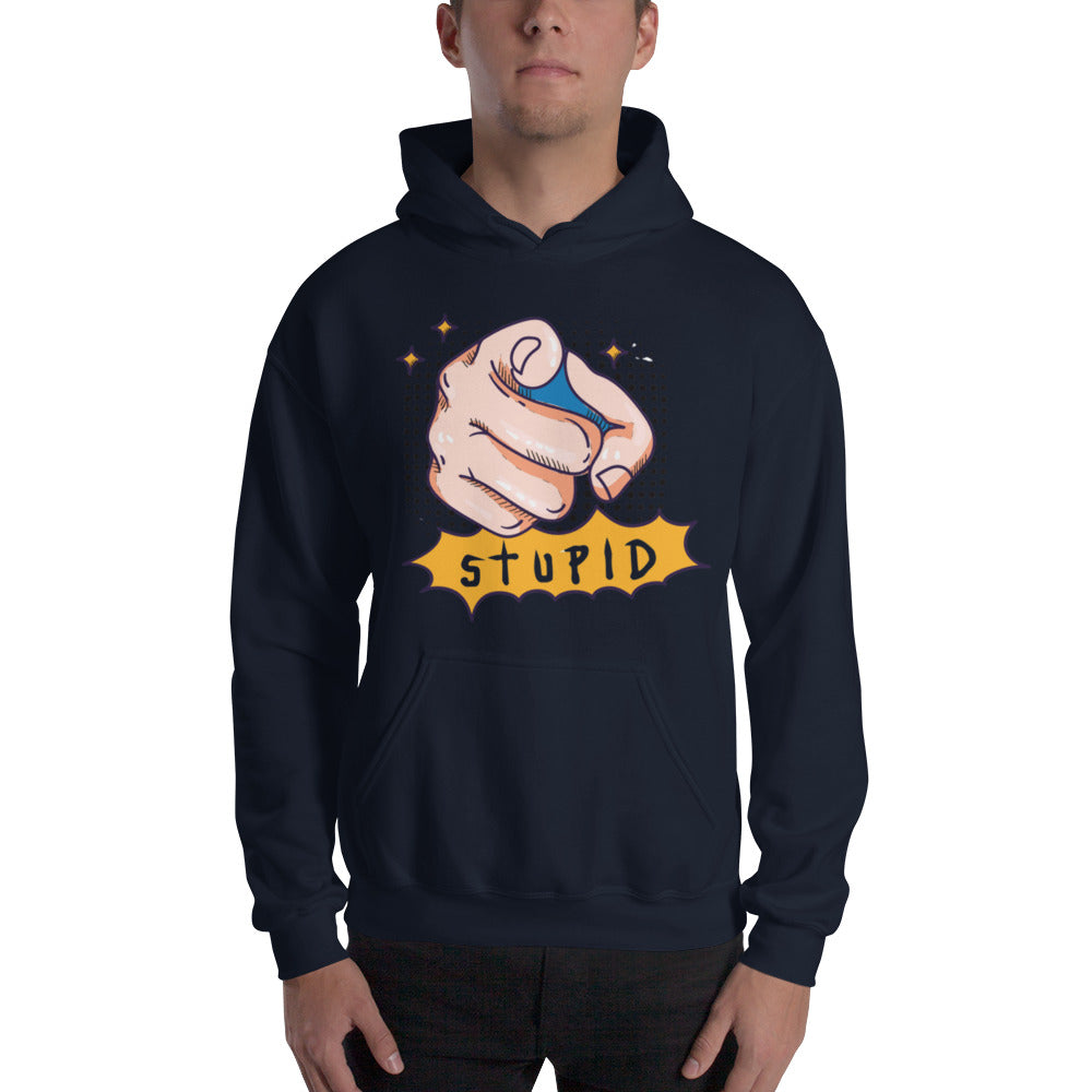 You Stupid Unisex Hoodie