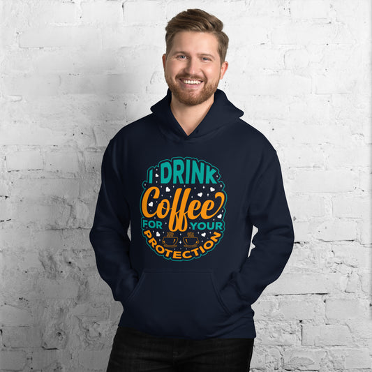 I Drink Coffee for Your Protection