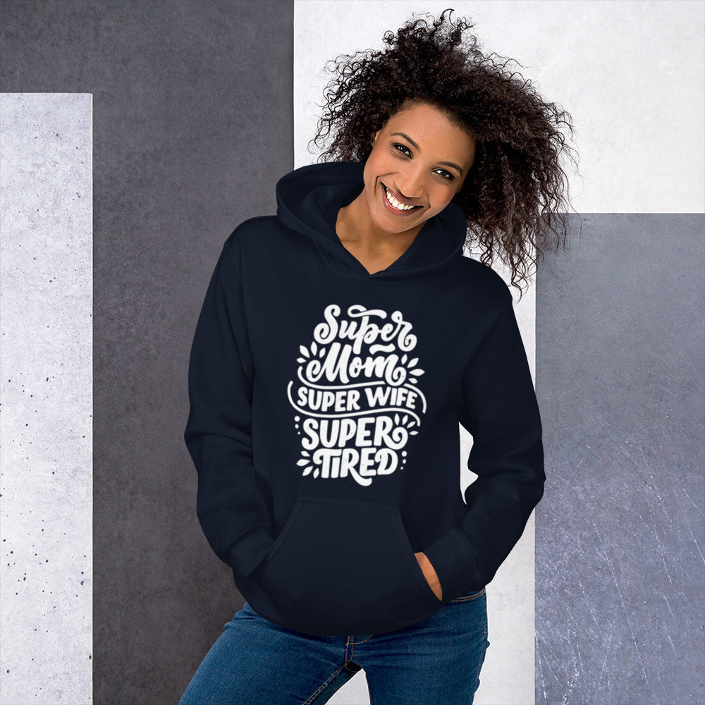 Super Mom Super Wife Super Tired Unisex Hoodie