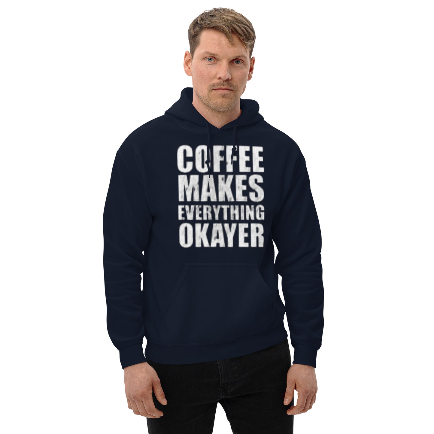Coffee Makes Everything Okayer Unisex Hoodie