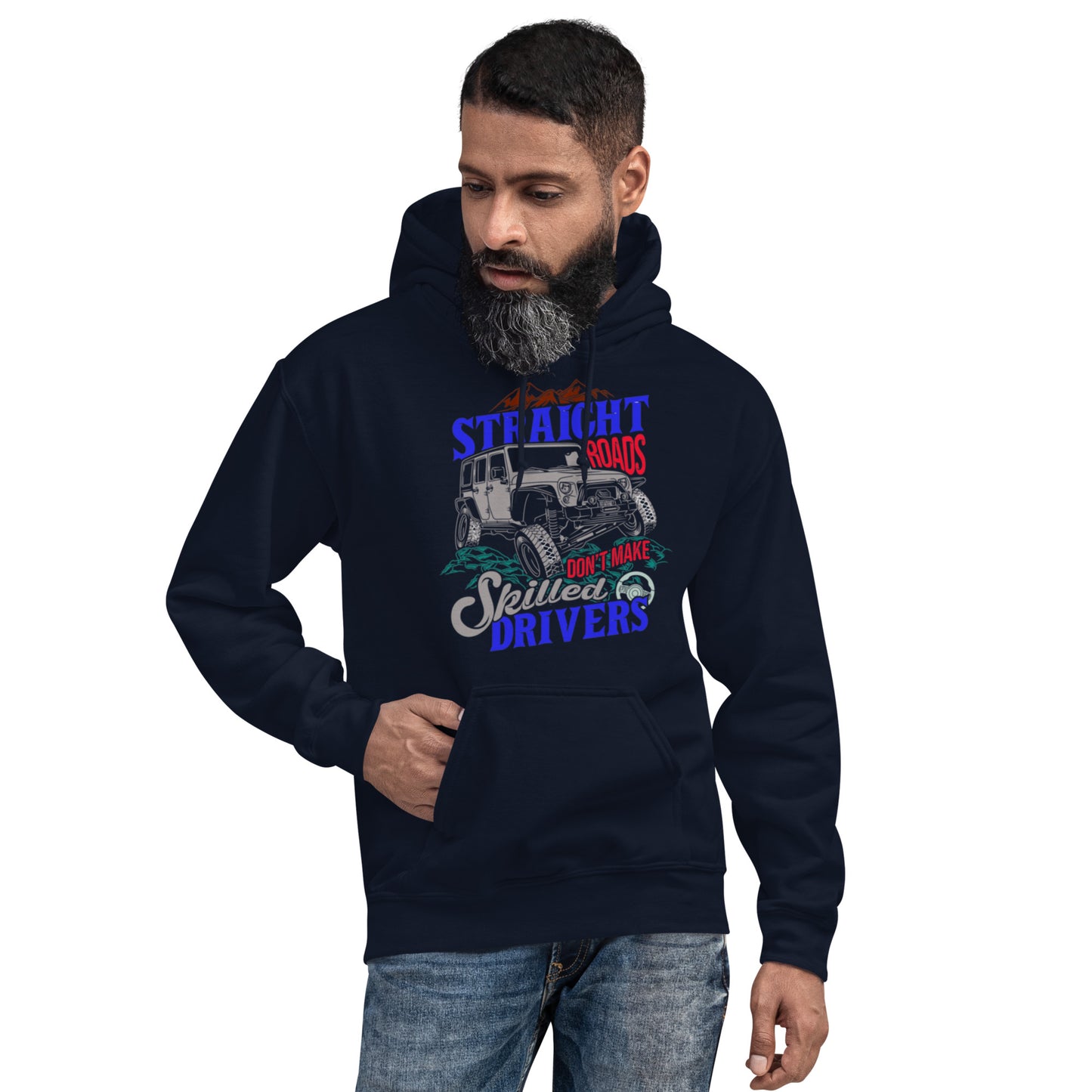 Straight Roads Don't Make Skilled Drivers Unisex Hoodie