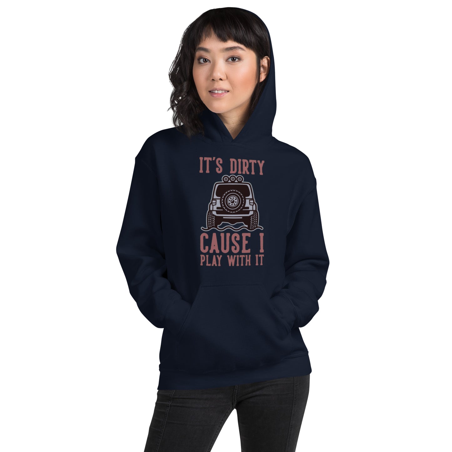 It's Dirty, Cause I Play With It Unisex Hoodie