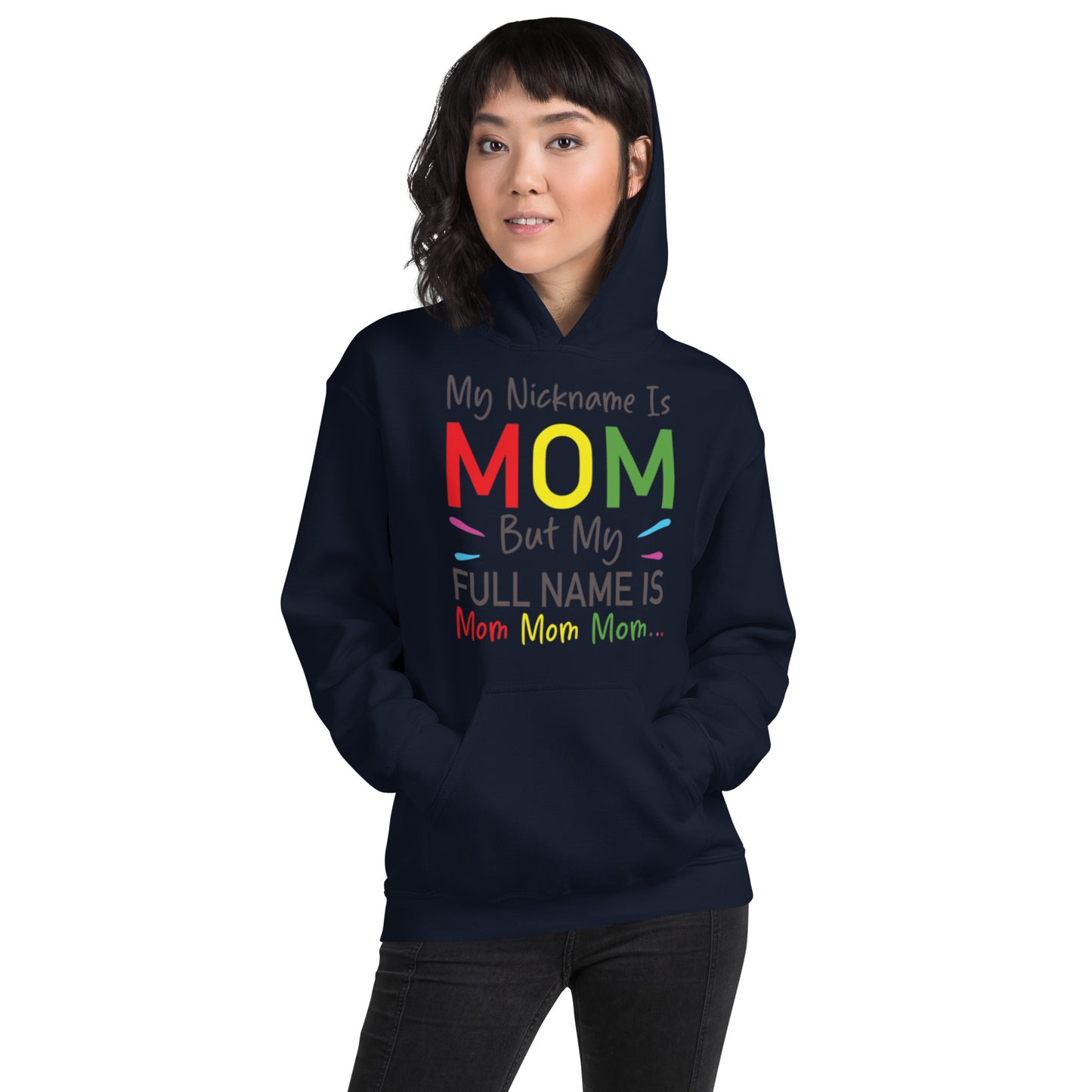 My Nickname is MOM But My Full Name is Mom Mom Mom Unisex Hoodie