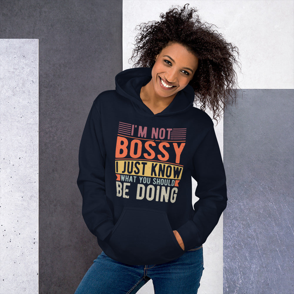 I'm Not Bossy I Just Know What You Should Be Doing Unisex Hoodie
