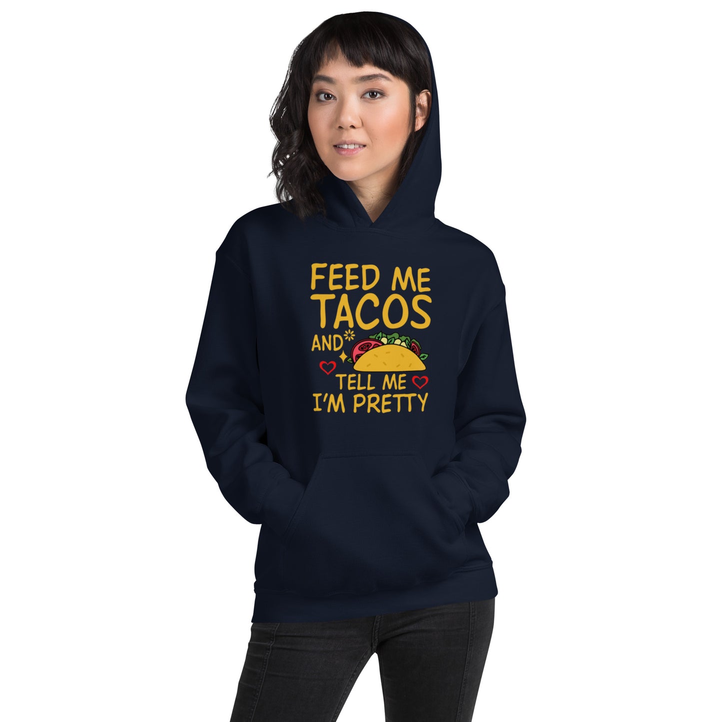 Feed Me Tacos and Tell Me I'm Pretty Unisex Hoodie