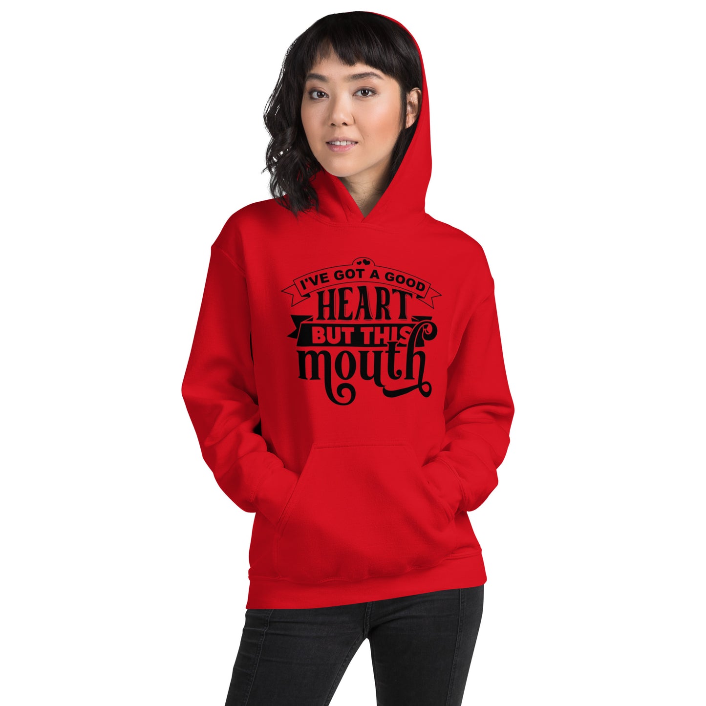I've got a Good Heart but this Mouth Unisex Hoodie