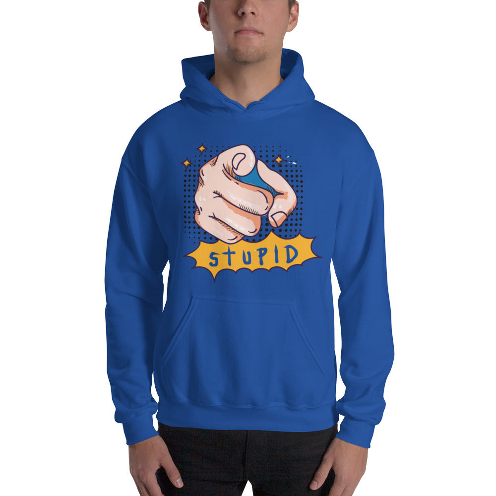 You Stupid Unisex Hoodie