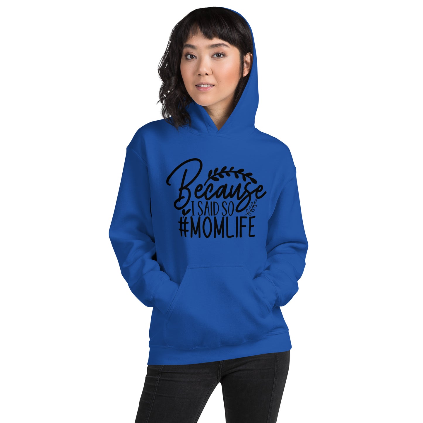 Because I Said So #MOMLIFE Unisex Hoodie