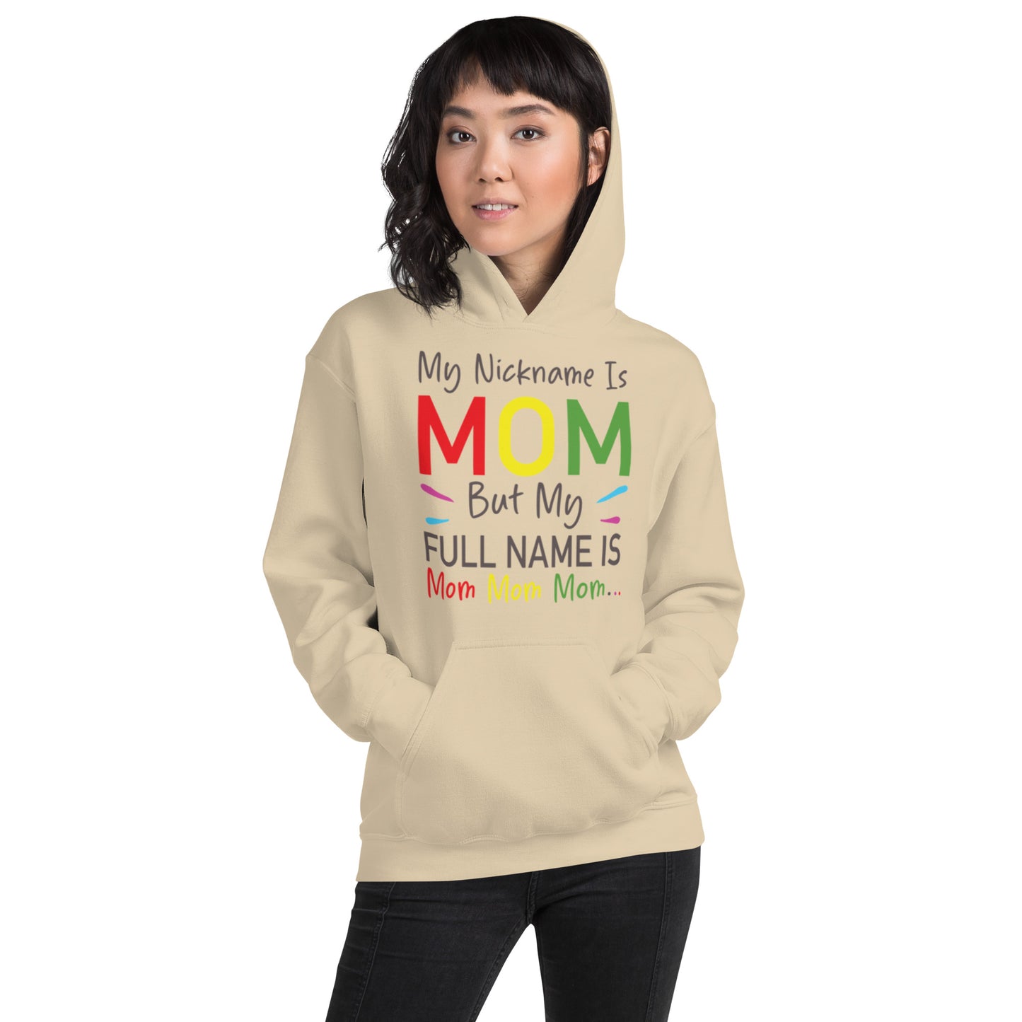 My Nickname is MOM But My Full Name is Mom Mom Mom Unisex Hoodie