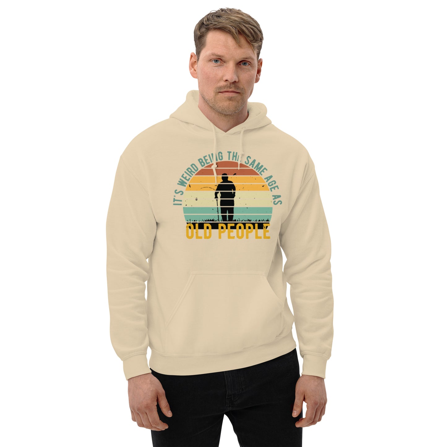 It's Weird being the Same Age as Old People Unisex Hoodie