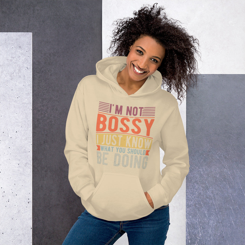 I'm Not Bossy I Just Know What You Should Be Doing Unisex Hoodie