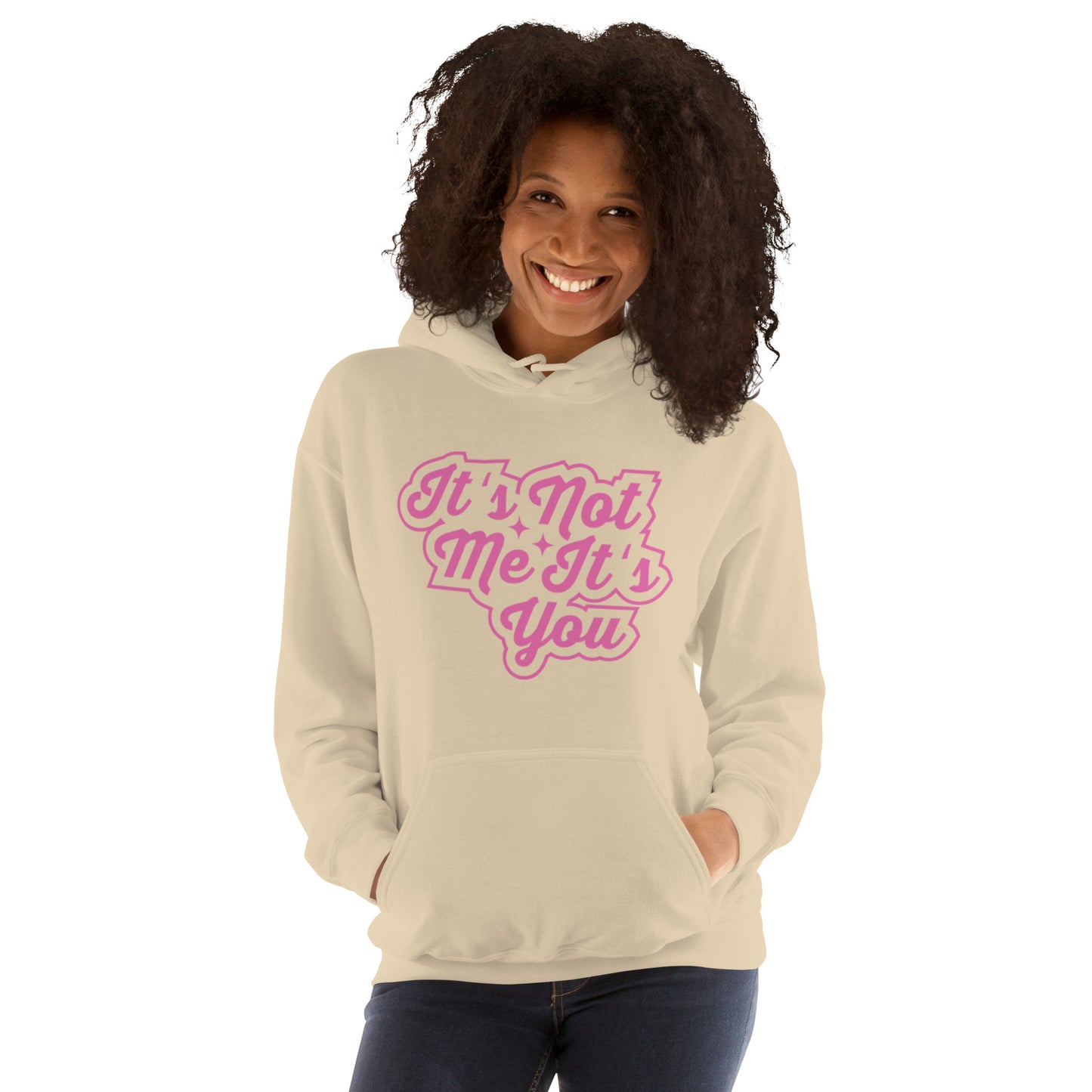 It's Not Me, It's You Unisex Hoodie