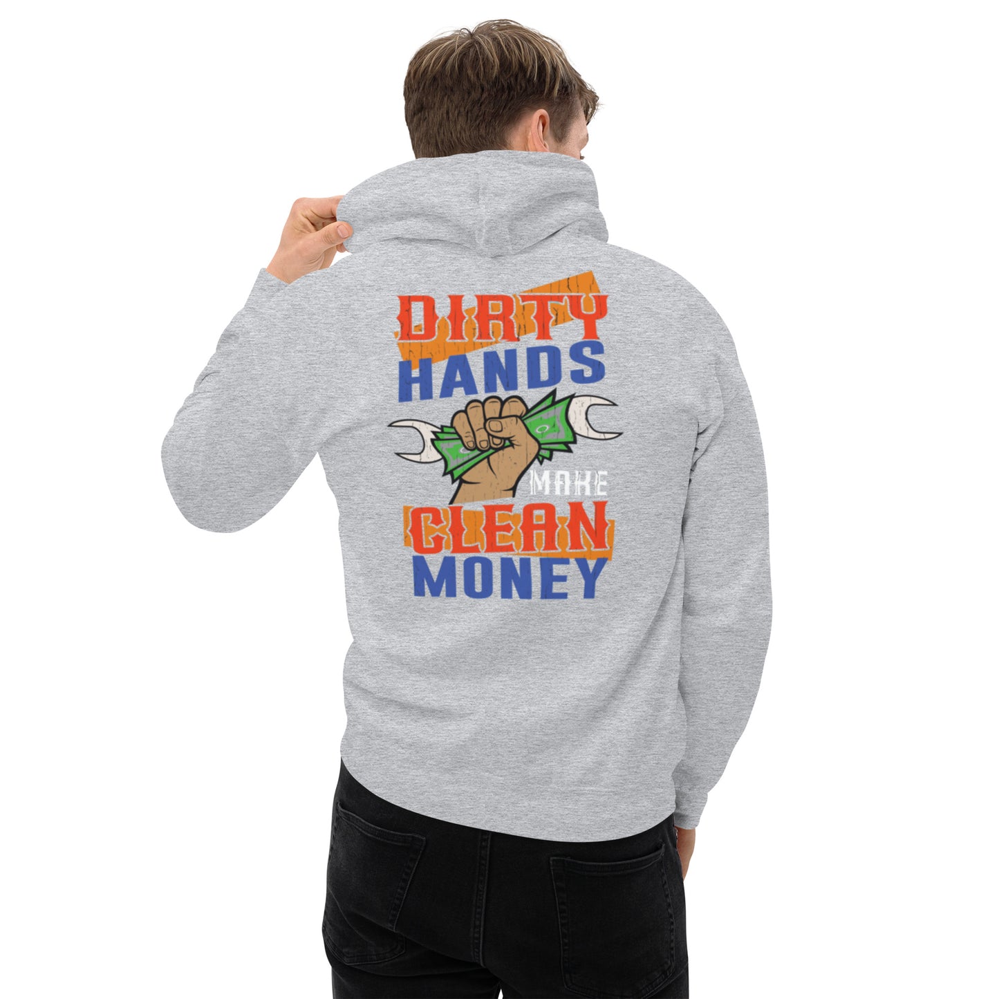 Dirty Hands Make Clean Money Unisex Hoodie
