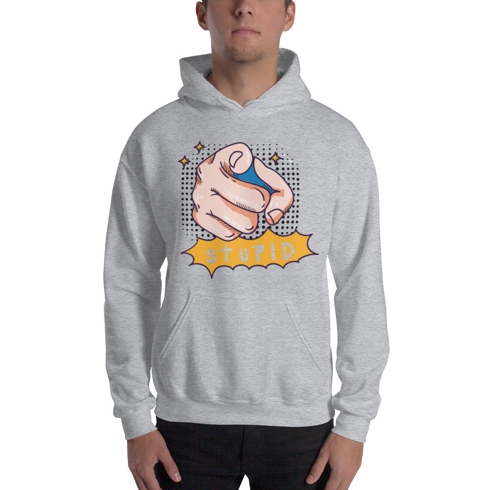 You Stupid Unisex Hoodie