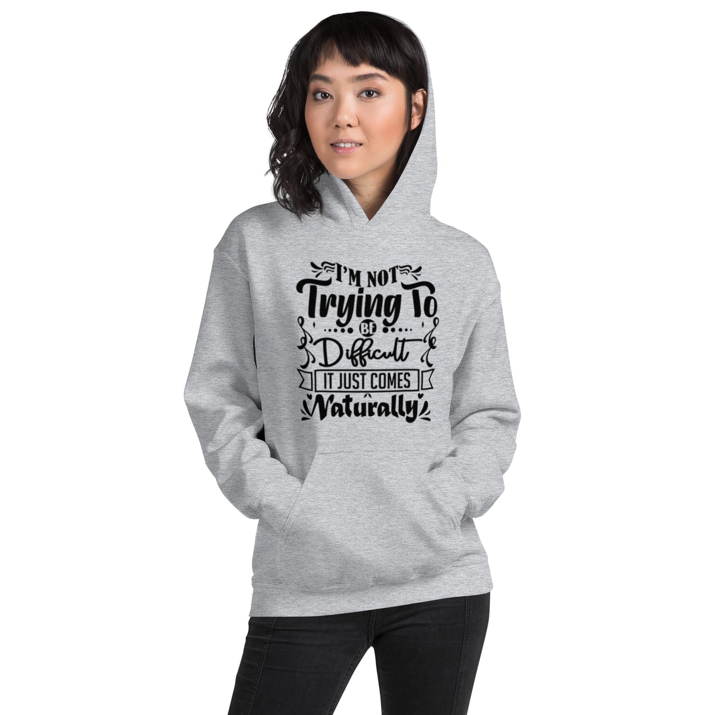 I'm Not Trying To Be Difficult Unisex Hoodie