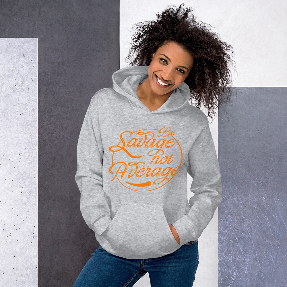 Be Savage Not Average Unisex Hoodie