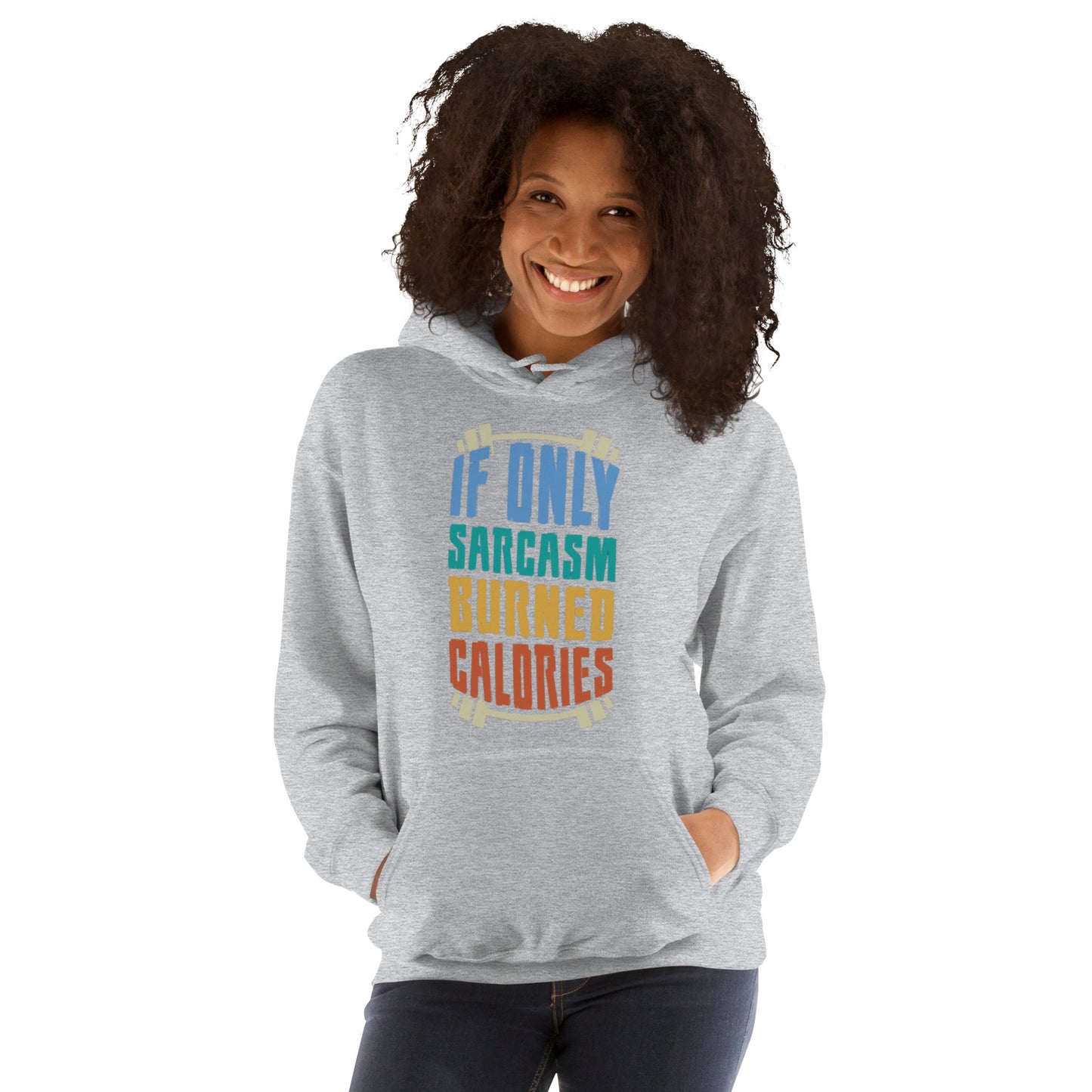 If Only Sarcasm Burned Calories Unisex Hoodie