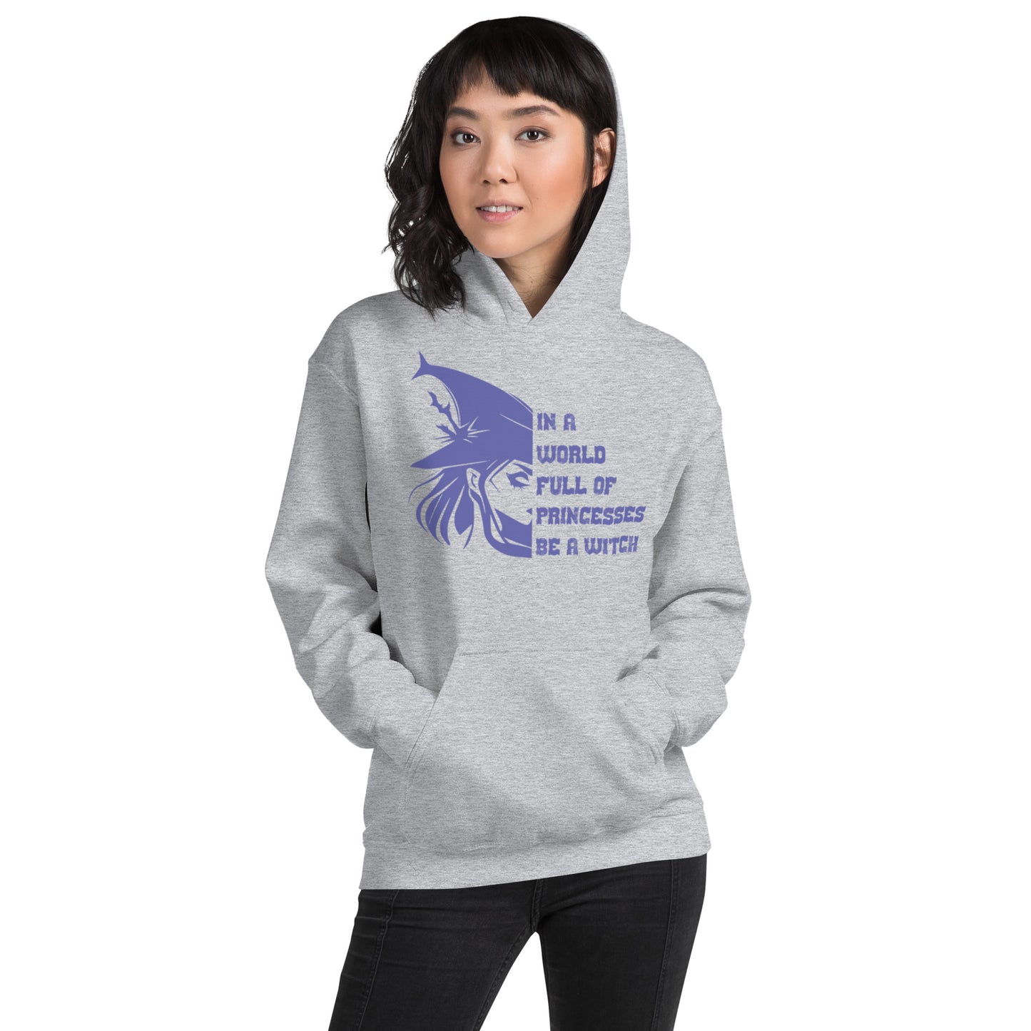 In A World Full Of Princesses Be A Witch Unisex Hoodie