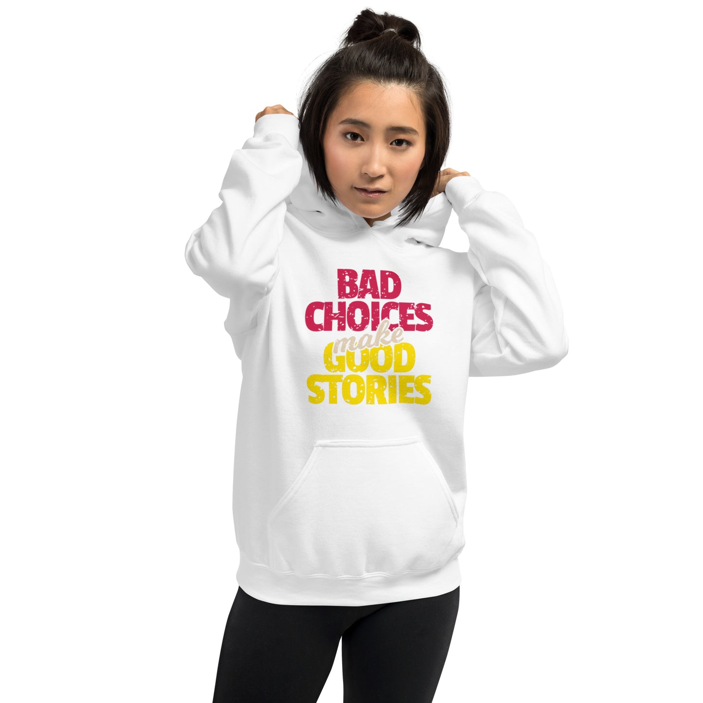 Bad Choices make Good Stories Unisex Hoodie
