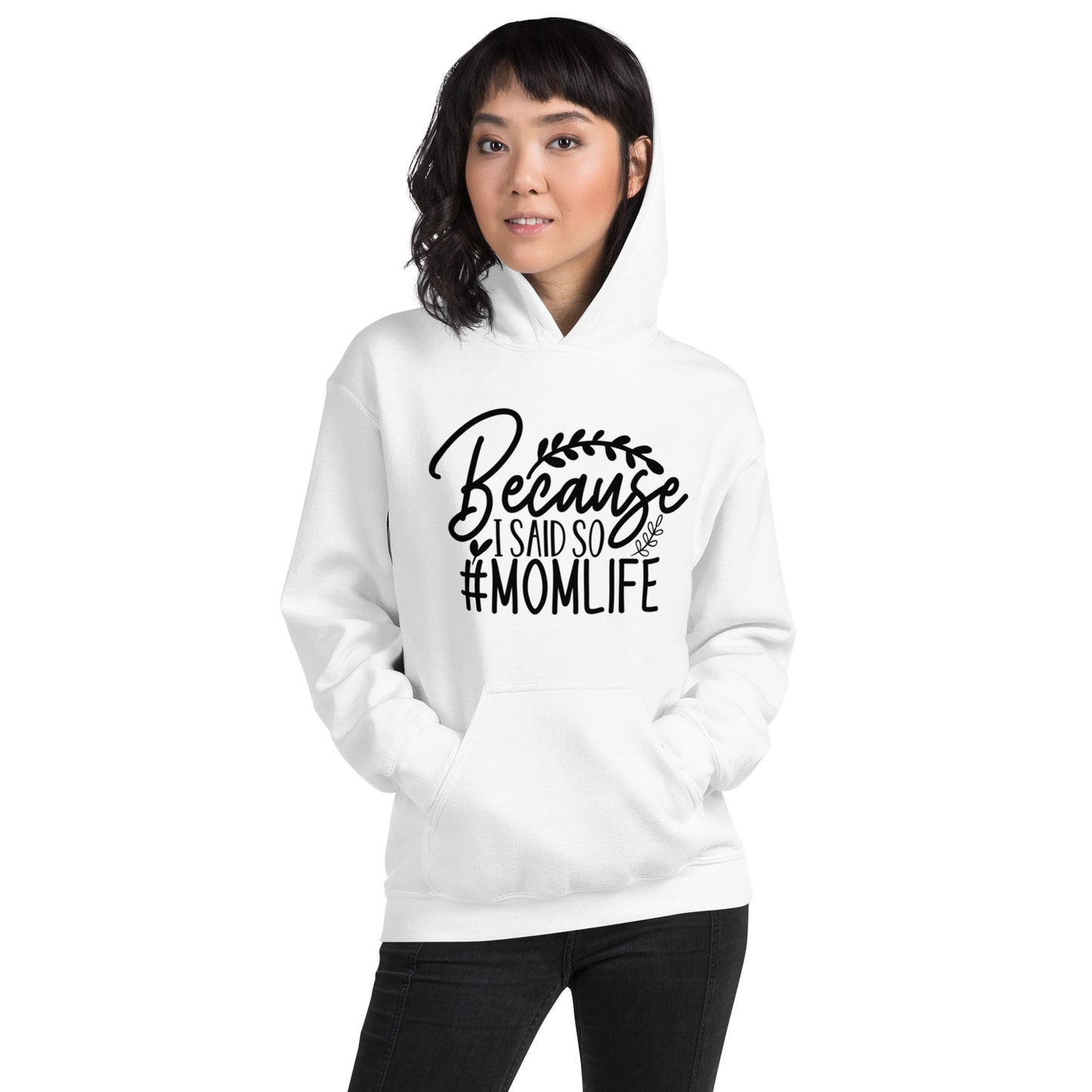 Because I Said So #MOMLIFE Unisex Hoodie