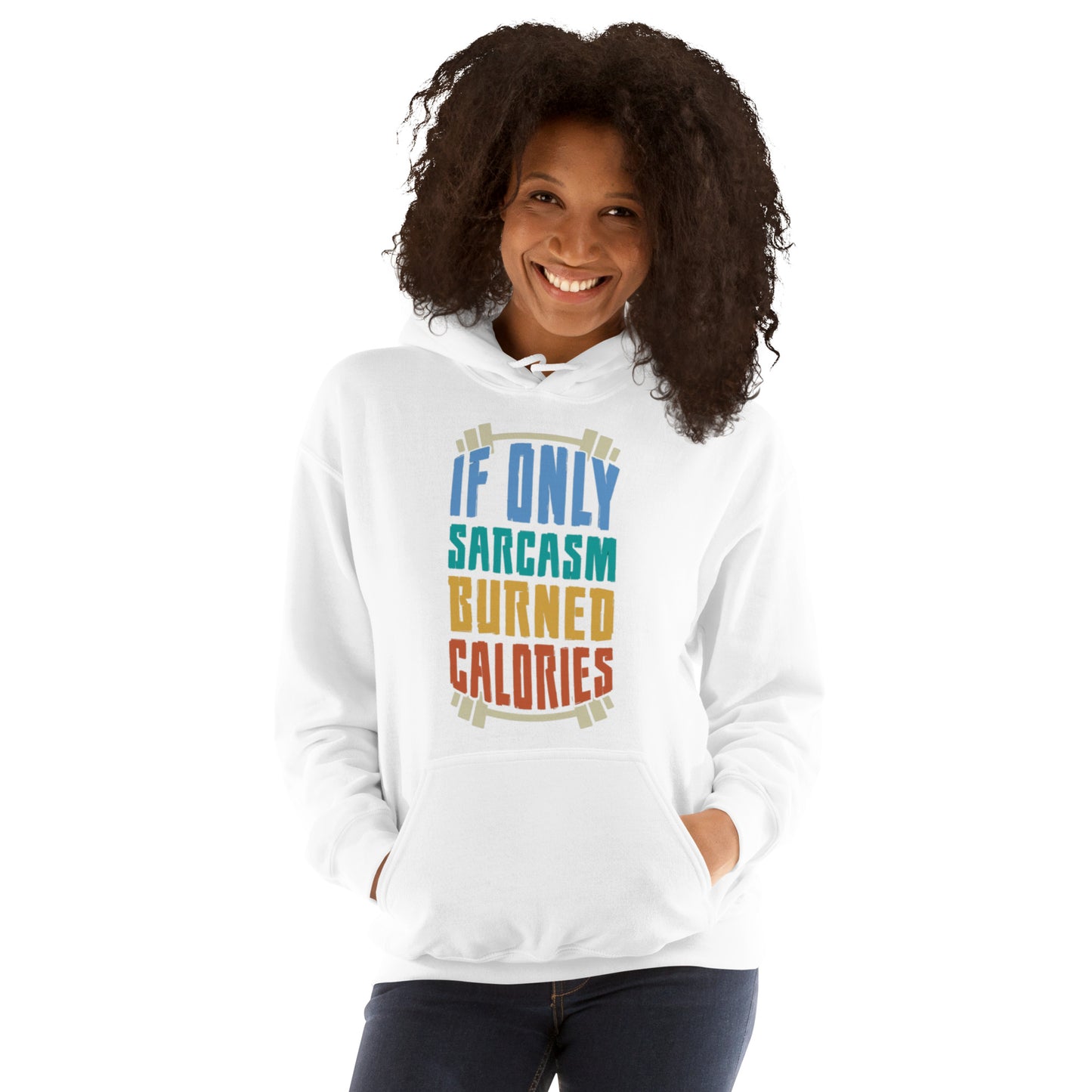 If Only Sarcasm Burned Calories Unisex Hoodie