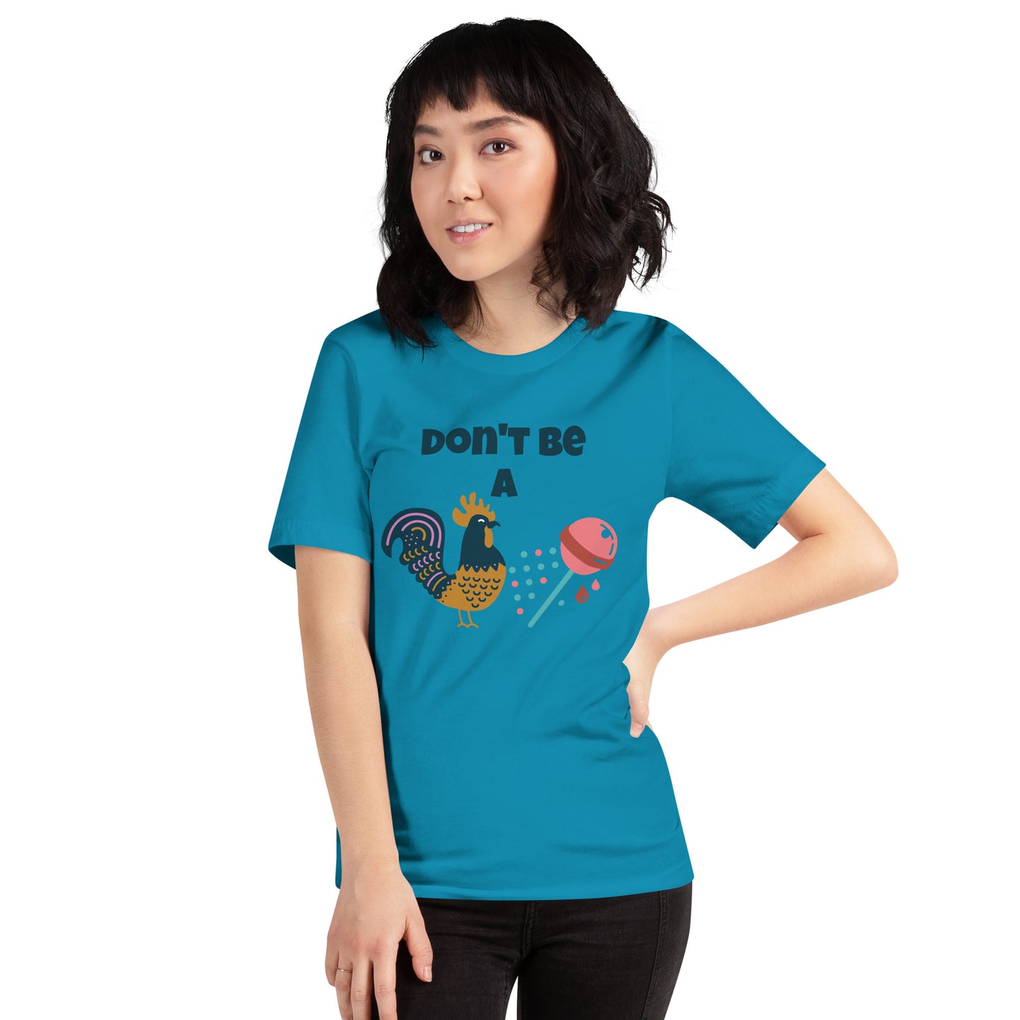 Don't Be A Unisex t-shirt