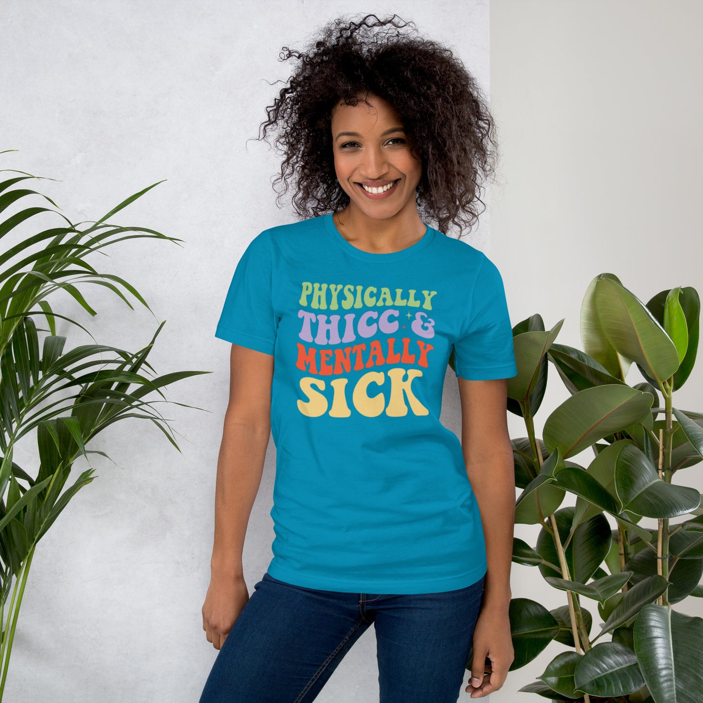 Physically Thicc & Mentally Sick Unisex t-shirt