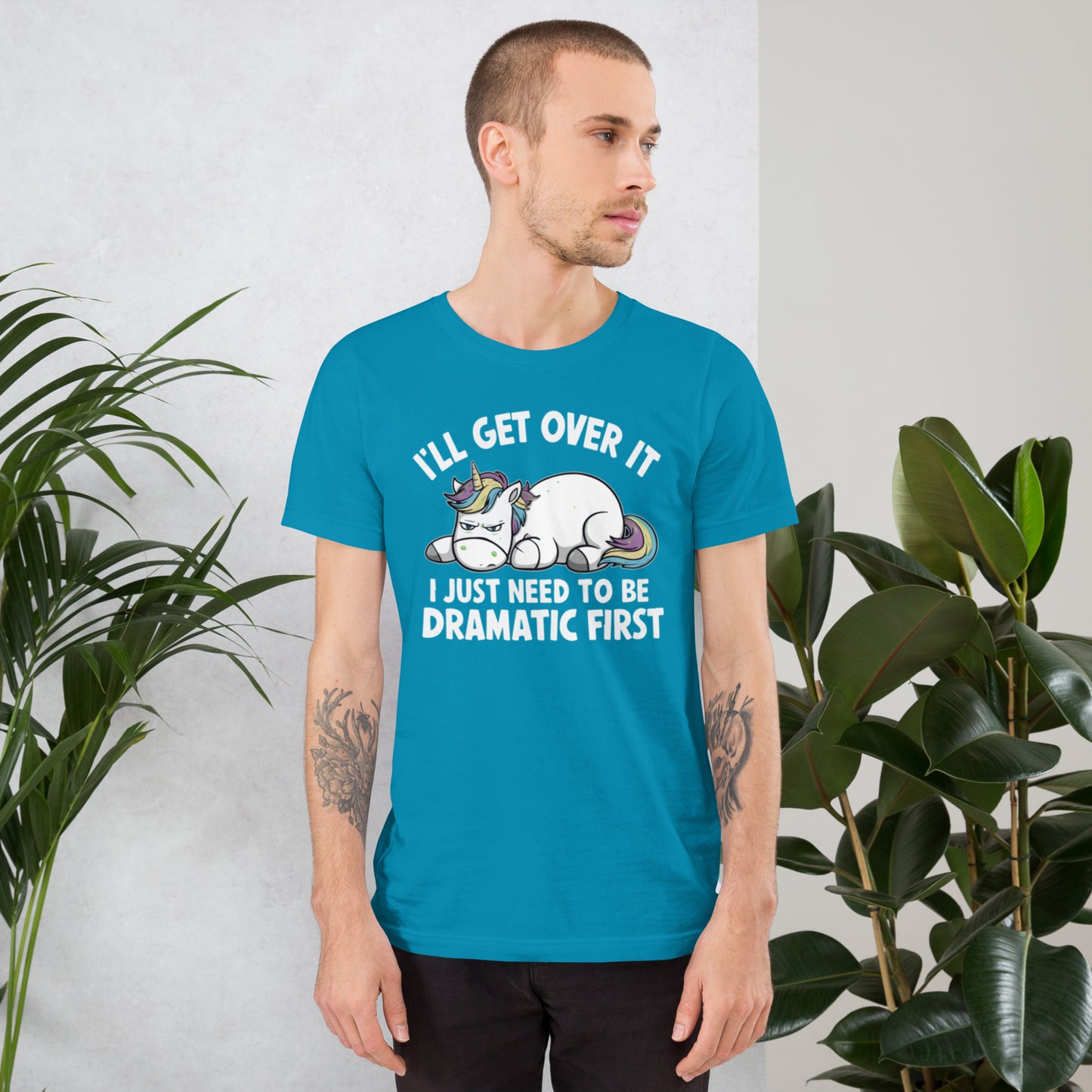 I'll Get Over It I Just Need To Be Dramatic First Unisex t-shirt
