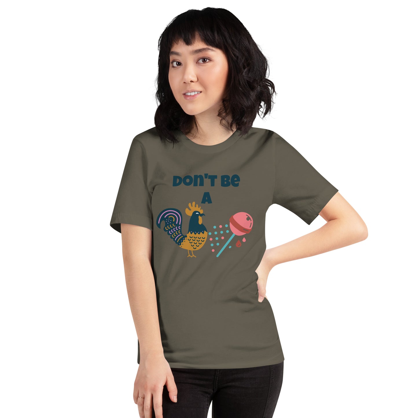 Don't Be A Unisex t-shirt
