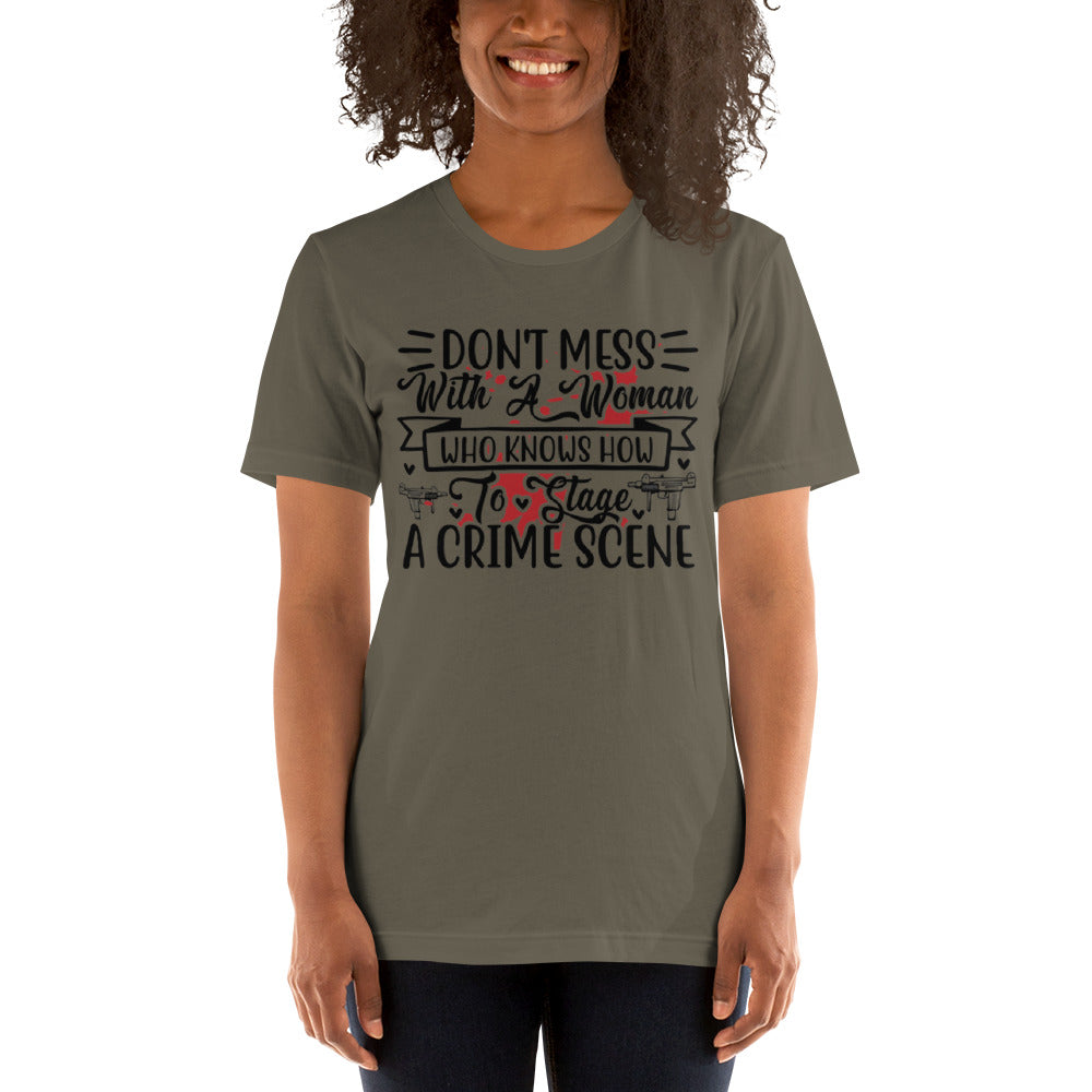 Don't Mess with a Woman who Knows how to Stage a Crime Scene Unisex t-shirt