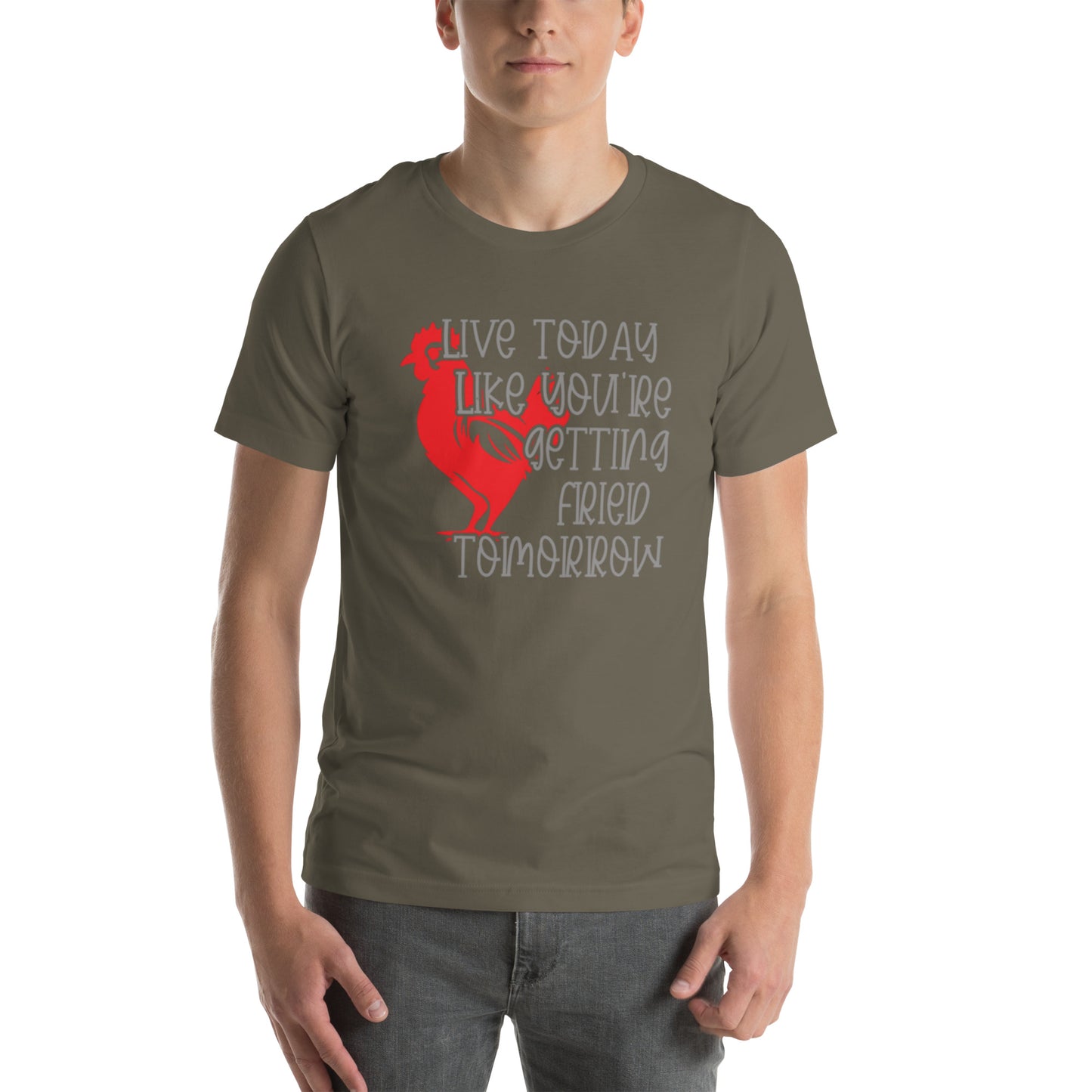 Live Today Like You're Getting Fried Tomorrow Unisex t-shirt