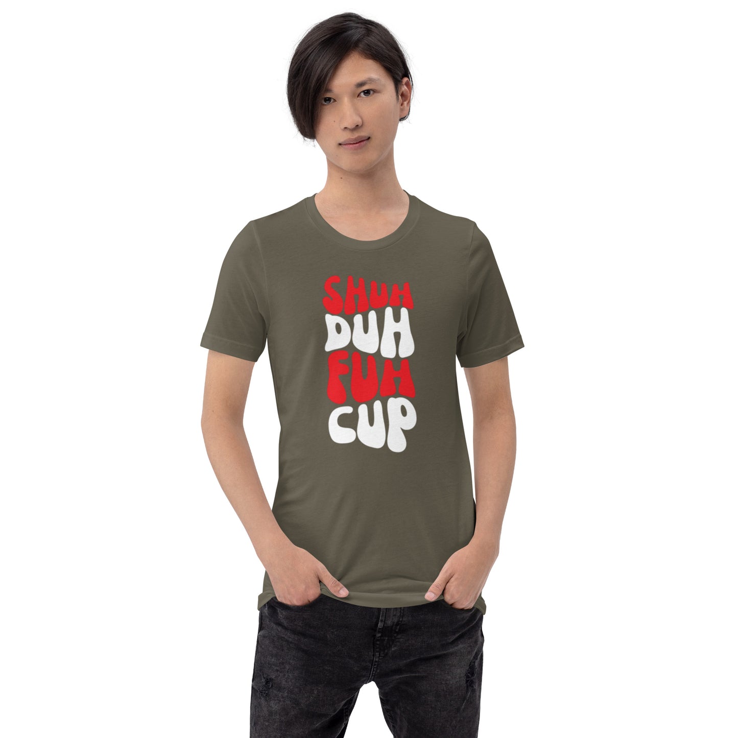 Shuh Duh Fuh Cup Unisex t-shirt