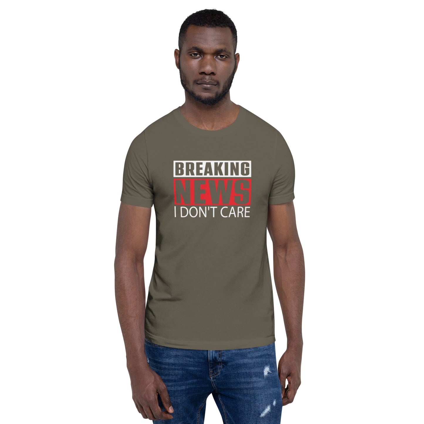 Breaking News I Don't Care Unisex t-shirt