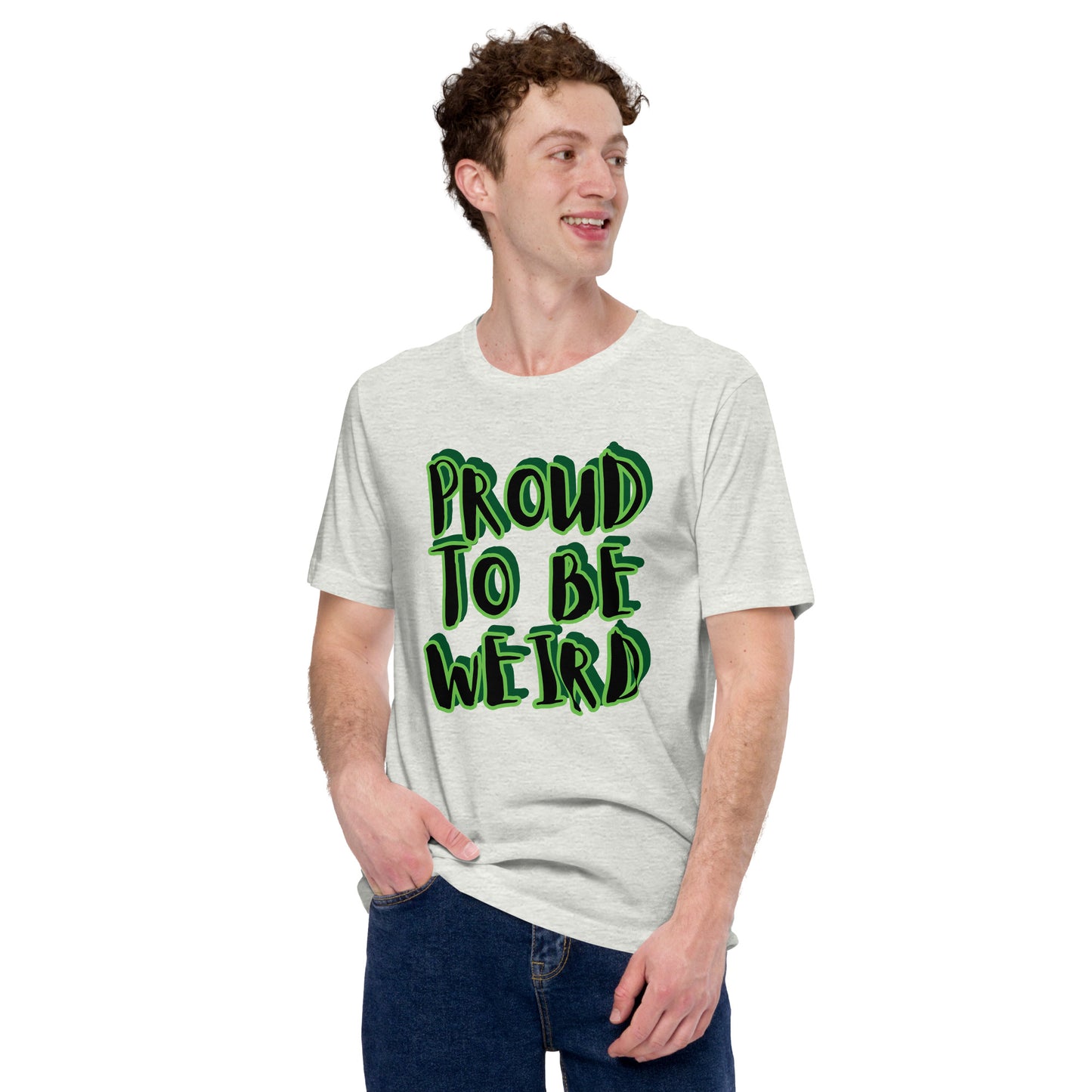 Proud to be Weird Unisex t-shirt