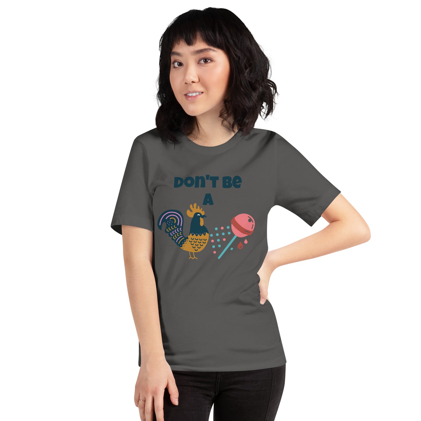 Don't Be A Unisex t-shirt