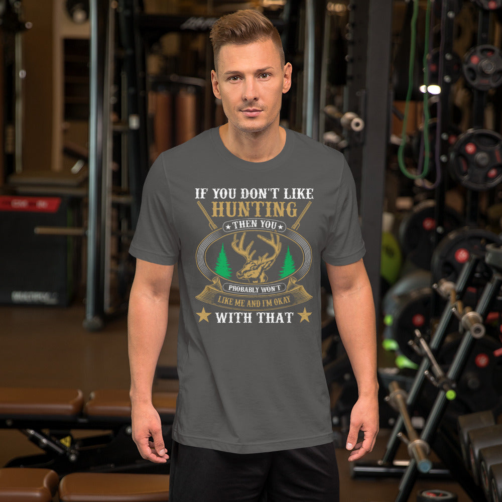 If You Don't Like Hunting Unisex t-shirt