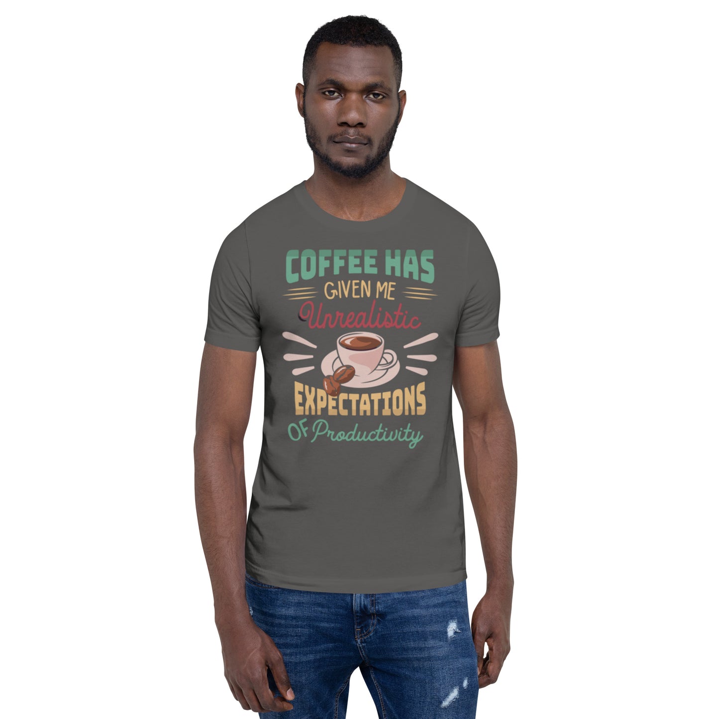 Coffee has given me Unrealistic Expectations of Productivity Unisex t-shirt