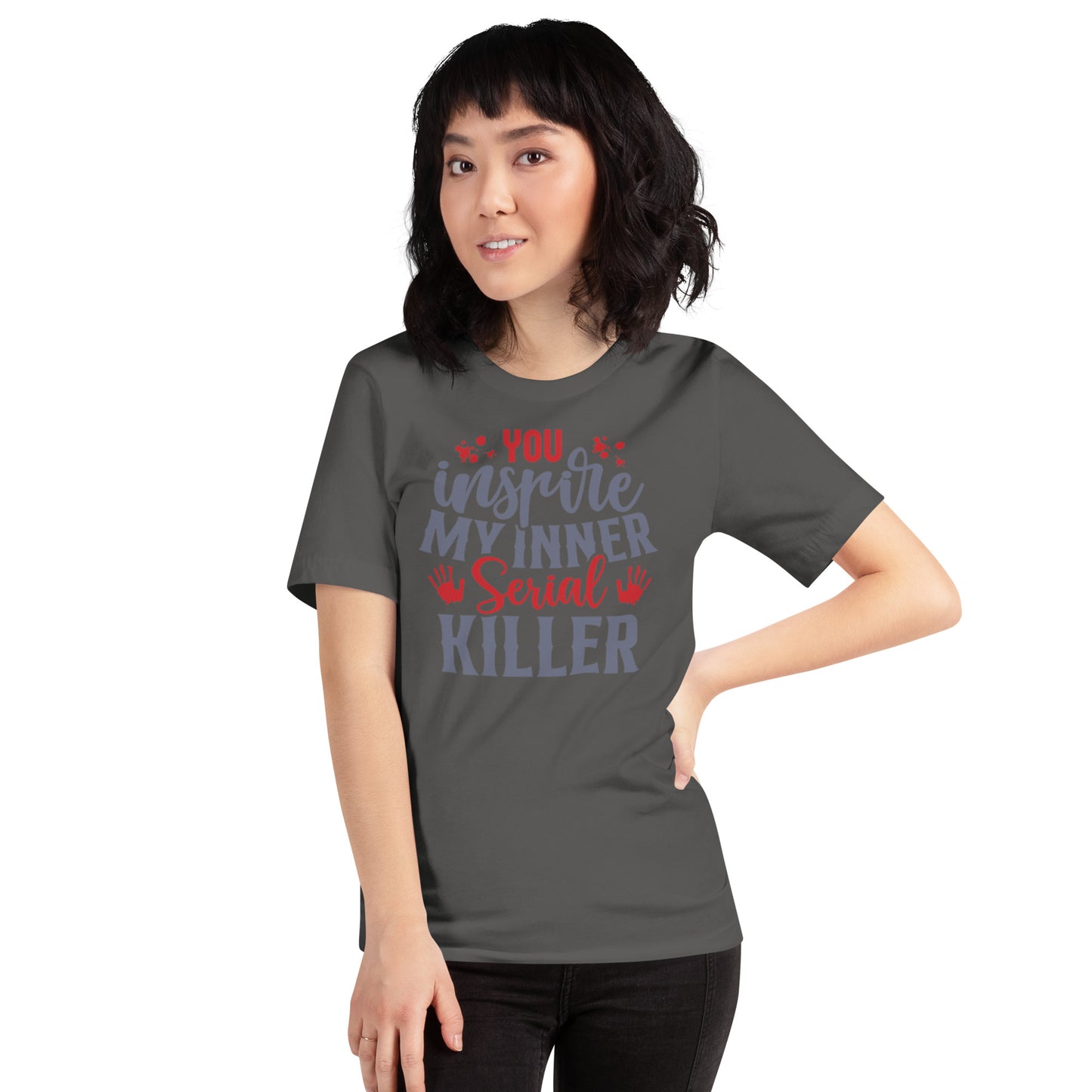 You Inspire My Inner Serial Killer Unisex t-shirt