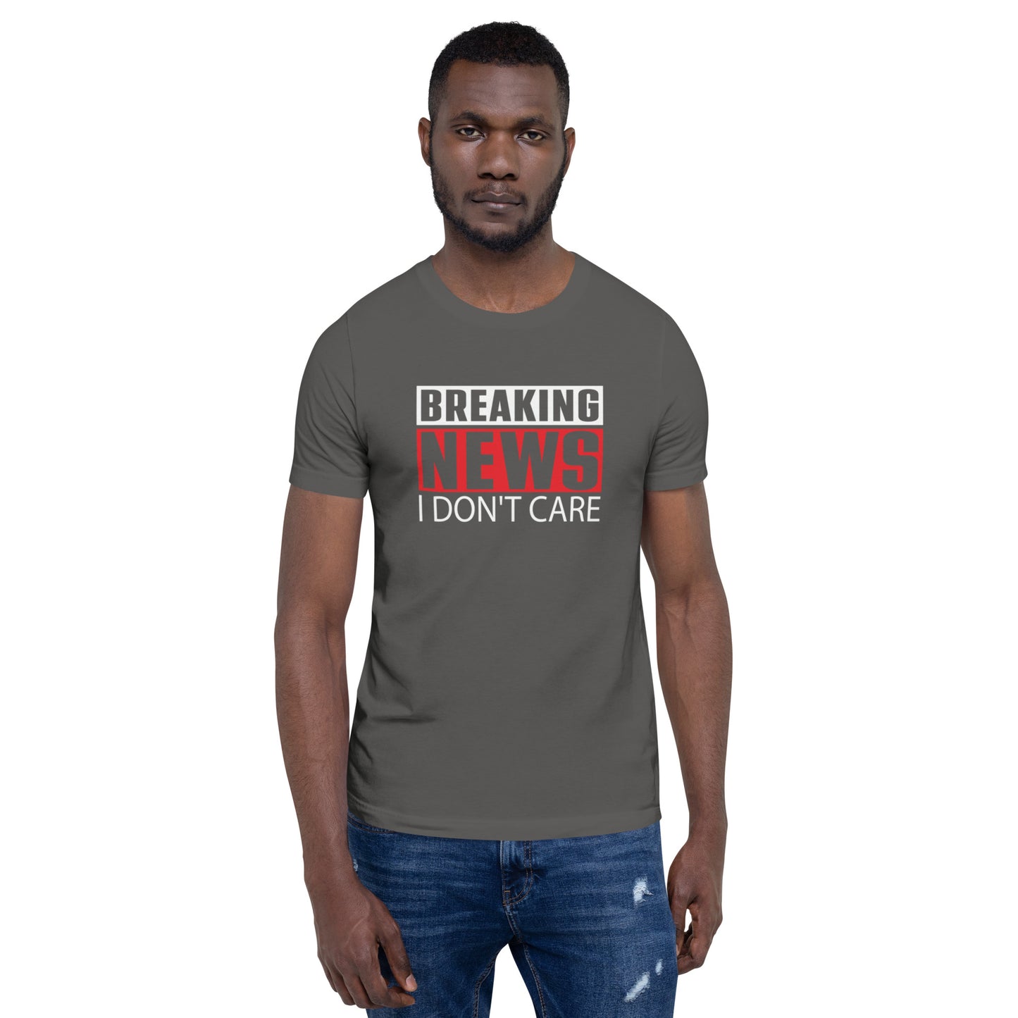 Breaking News I Don't Care Unisex t-shirt