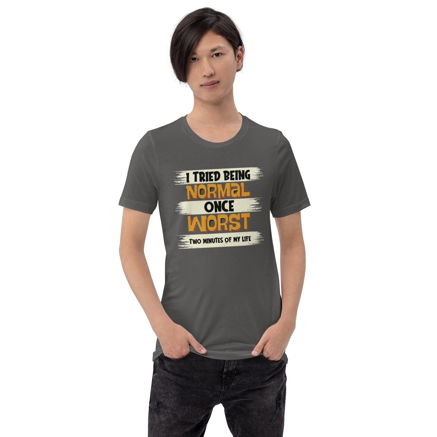 I Tried Normal Once Unisex t-shirt