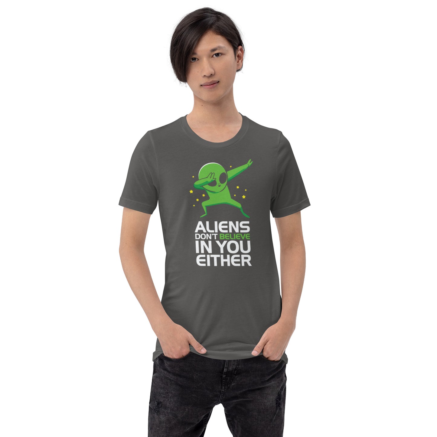 Aliens Don't Believe In You Either Unisex t-shirt