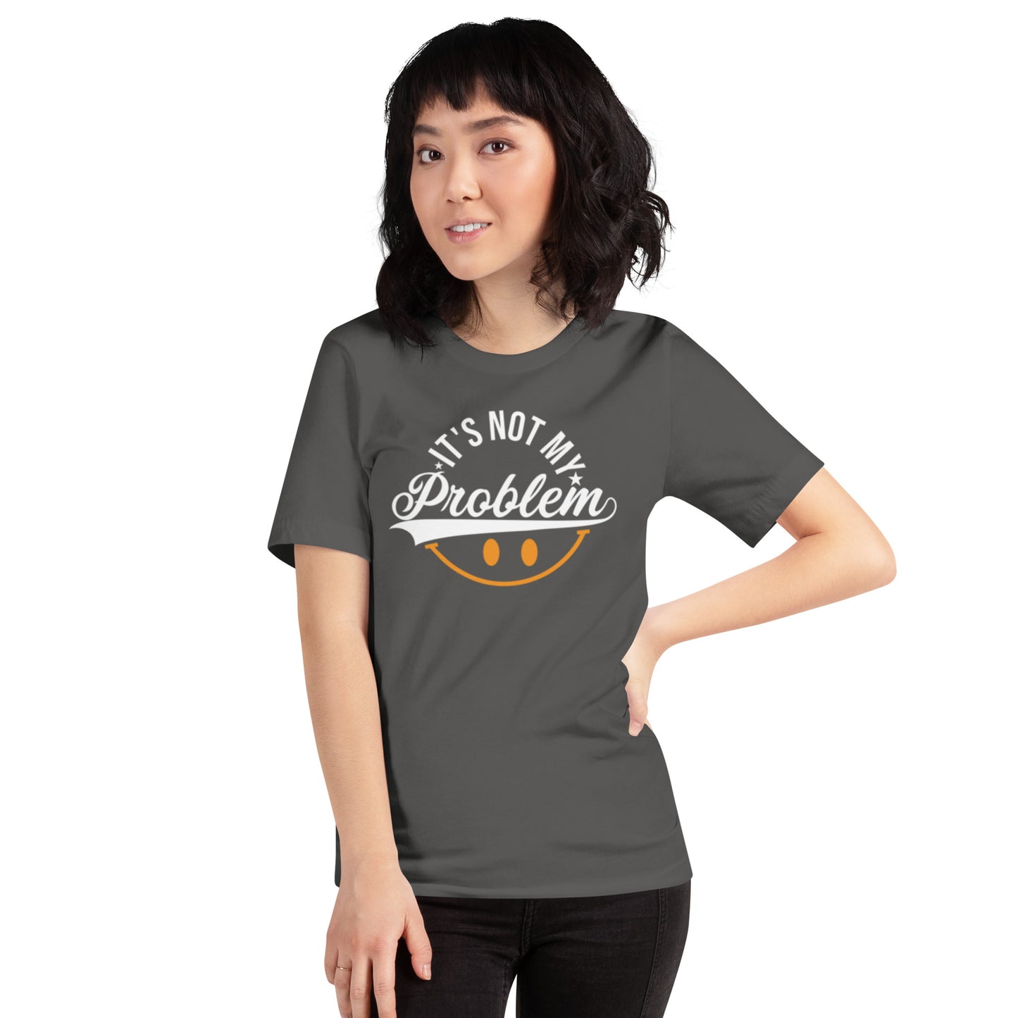 It's Not My Problem Unisex t-shirt